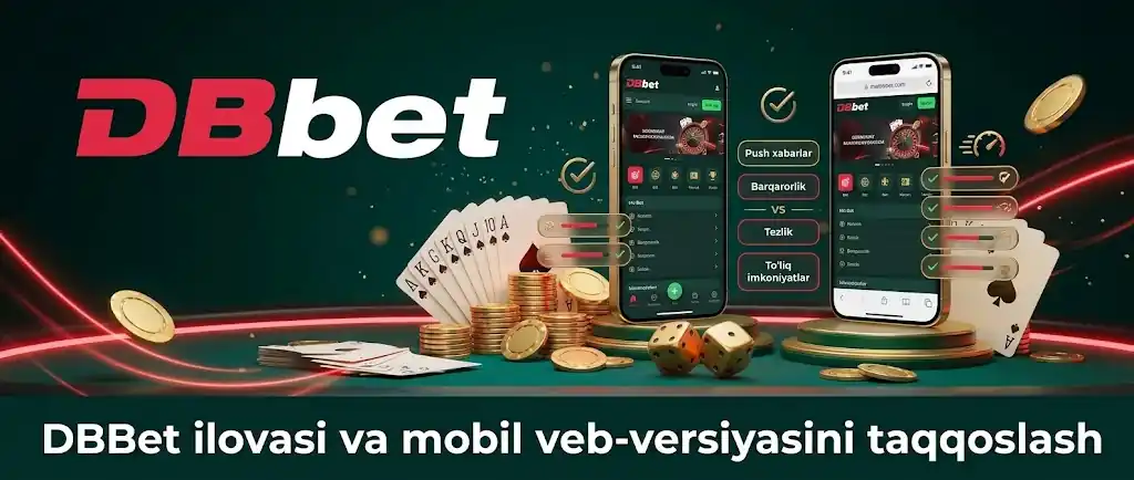 DBBet ilovasi va mobil veb-versiyasini taqqoslash